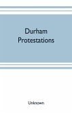Durham protestations; or, The returns made to the House of Commons in 1641/2 for the maintenance of the Protestant religion for the county palatine of Durham, for the borough of Berwick-upon-Tweed and the parish of Morpeth