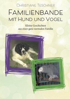 Familienbande mit Hund und Vogel (eBook, ePUB) - Teschner, Christiane