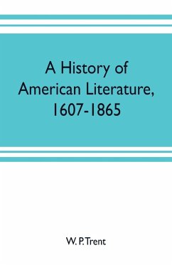 A history of American literature, 1607-1865 - P. Trent, W.