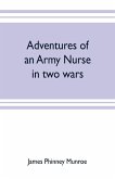 Adventures of an army nurse in two wars; Edited from the diary and correspondence of Mary Phinney, baroness von Olnhausen