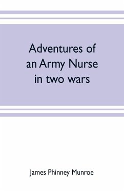 Adventures of an army nurse in two wars; Edited from the diary and correspondence of Mary Phinney, baroness von Olnhausen - Phinney Munroe, James