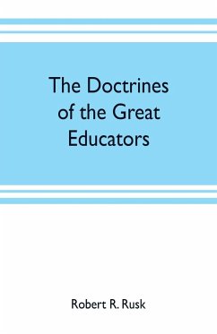 The doctrines of the great educators - R. Rusk, Robert