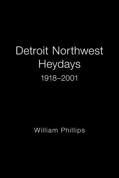 Detroit Northwest Heydays 1918-2001 - Phillips, William