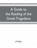 A guide to the reading of the Greek tragedians