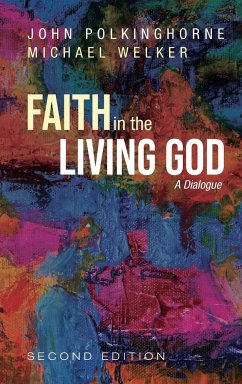 Faith in the Living God, 2nd Edition - Polkinghorne, John; Welker, Michael
