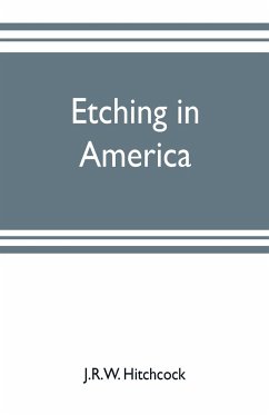 Etching in America - Hitchcock, J. R. W.