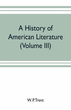 A history of American literature (Volume III) - P. Trent, W.