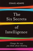 The Six Secrets of Intelligence (eBook, ePUB)