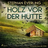 Holz vor der Hütte - Kurzkrimi aus der Eifel (Ungekürzt) (MP3-Download)