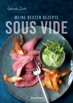 Sous Vide - Die besten Rezepte für zartes Fleisch, saftigen Fisch und aromatisches Gemüse (eBook, ePUB) - Scolik, Gabriela