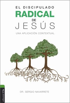 El discipulado radical de Jesús (eBook, ePUB) - Navarrete, Sergio