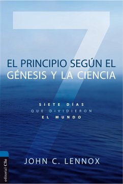 El principio según el Génesis y la ciencia (eBook, ePUB) - Lennox, John C.