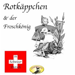 Märchen in Schwizer Dütsch, Rotkäppchen & Der Froschkönig (MP3-Download) - Grimm, Gebrüder
