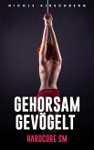 Gehorsam gevögelt [Hardcore SM] (eBook, ePUB)