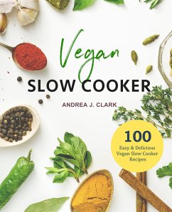 Vegan Slow Cooker Cookbook (eBook, ePUB) - Clark, Andrea J.