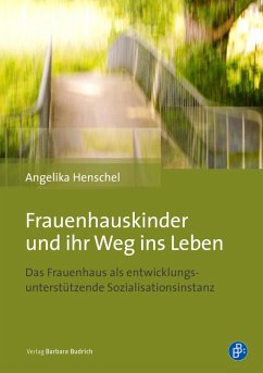 Frauenhauskinder und ihr Weg ins Leben (eBook, PDF) - Henschel, Angelika