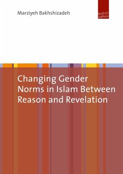 Changing Gender Norms in Islam Between Reason and Revelation (eBook, PDF) - Bakhshizadeh, Marziyeh