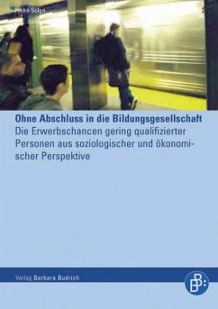 Ohne Abschluss in die Bildungsgesellschaft (eBook, PDF) - Solga, Heike