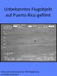 Unbekanntes Flugobjekt auf Puerto Rico... - Bild 1