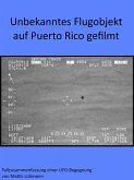 Unbekanntes Flugobjekt auf Puerto Rico gefilmt (eBook, ePUB)