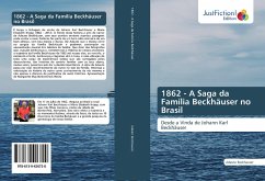 1862 - A Saga da Família Beckhäuser no Brasil - Beckhauser, Adauto