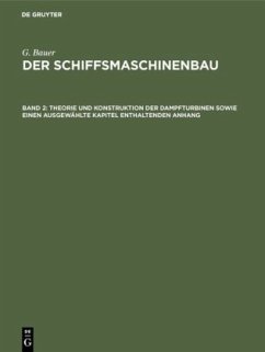 Theorie und Konstruktion der Dampfturbinen sowie einen ausgewählte Kapitel enthaltenden Anhang - Bauer, G.