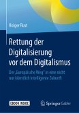 Rettung der Digitalisierung vor dem Digitalismus, m. 1 Buch, m. 1 E-Book Rettung der Digitalisierung vor dem Digitalismus, m. 1 Buch, m. 1 E-Book