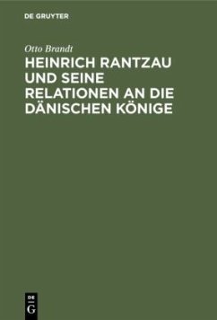 Heinrich Rantzau und seine Relationen an die dänischen Könige - Brandt, Otto