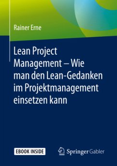 Lean Project Management - Wie man den Lean-Gedanken im Projektmanagement einsetzen kann, m. 1 Buch, m. 1 E-Book - Erne, Rainer