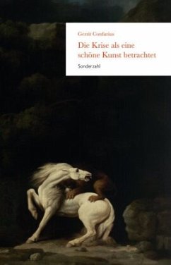 Die Krise als eine schöne Kunst betrachtet - Confurius, Gerrit