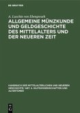 Allgemeine Münzkunde und Geldgeschichte des Mittelalters und der neueren Zeit