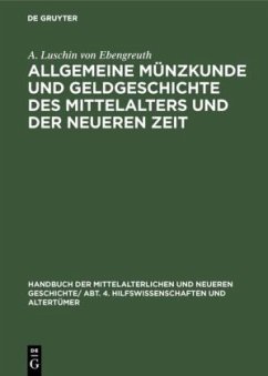 Allgemeine Münzkunde und Geldgeschichte des Mittelalters und der neueren Zeit - Luschin von Ebengreuth, Arnold