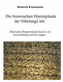 Die historischen Hintergründe der Nibelunge nôt - Kunstmann, Heinrich