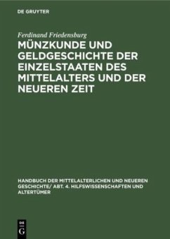 Münzkunde und Geldgeschichte der Einzelstaaten des Mittelalters und der neueren Zeit - Friedensburg, Ferdinand