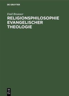 Religionsphilosophie evangelischer Theologie - Brunner, Emil