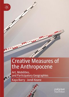 Creative Measures of the Anthropocene - Barry, Kaya;Keane, Jondi