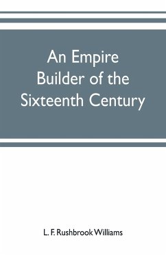An empire builder of the sixteenth century ; a summary account of the political career of Zahir-ud-din Muhammad, surnamed Babur - F. Rushbrook Williams, L.