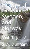 History of Denmark, Sweden, and Norway, Vol. II (of 2) (eBook, PDF)