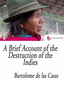 A Brief Account of the Destruction of the Indies (eBook, ePUB) - de las Casas, Bartolomé