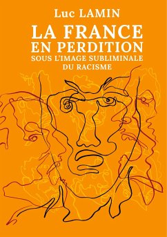 La France en perdition sous l'image subliminale du racisme - Lamin, Luc