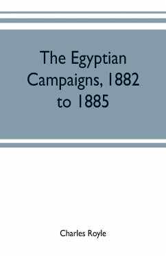 The Egyptian campaigns, 1882 to 1885 - Royle, Charles