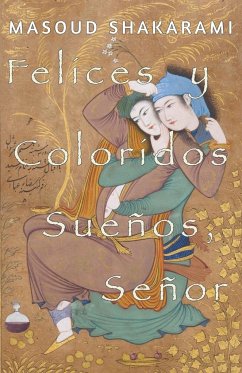 Felices y Coloridos Sueños, Señor - Shakarami, Masoud