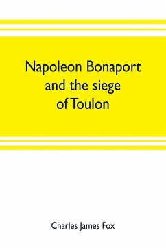 Napoleon Bonaport and the siege of Toulon - James Fox, Charles