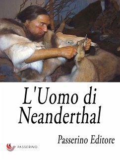 L'Uomo di Neanderthal (eBook, ePUB) - Editore, Passerino