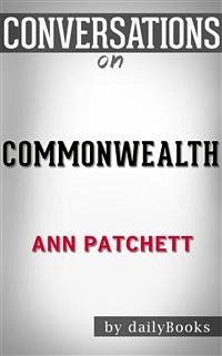 Cover Commonwealth: A Novel by Ann Patchett   Conversation Starters (eBook, ePUB)