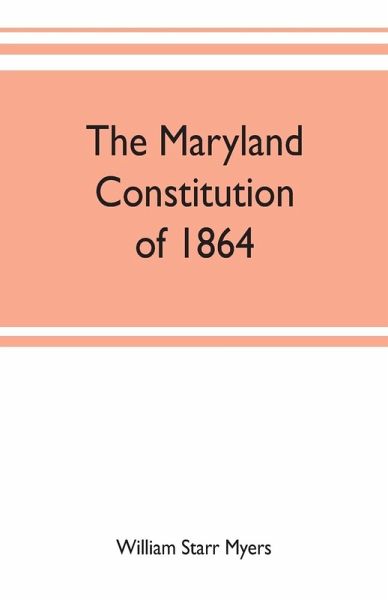 The Maryland constitution of 1864 The Maryland constitution of 1864