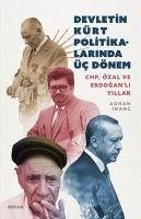 Devletin Kürt Politikalarinda Üc Dönem CHP, Özal ve Erdoganli - Inanc, Adnan