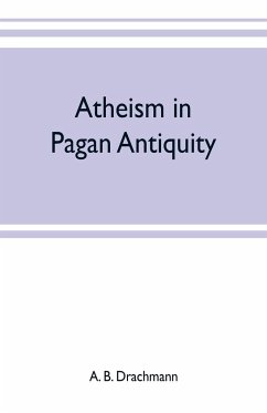 Atheism in pagan antiquity - B. Drachmann, A.