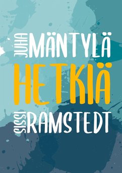 Hetkiä - Mäntylä, Juha;Ramstedt, Sissi