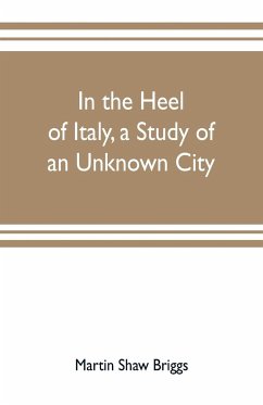 In the heel of Italy, a study of an unknown city - Shaw Briggs, Martin